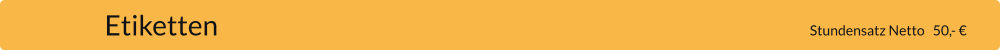Etiketten                                                                                                                             Stundensatz Netto   50,- €